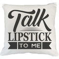 Pillow Pun Makeup Lipstick to Beauty Beauty Merch Gift White Artist Lovers, Makeup for Themed IN or 18X18 Quote Cosmetologist, Talk Me, - Cover, for