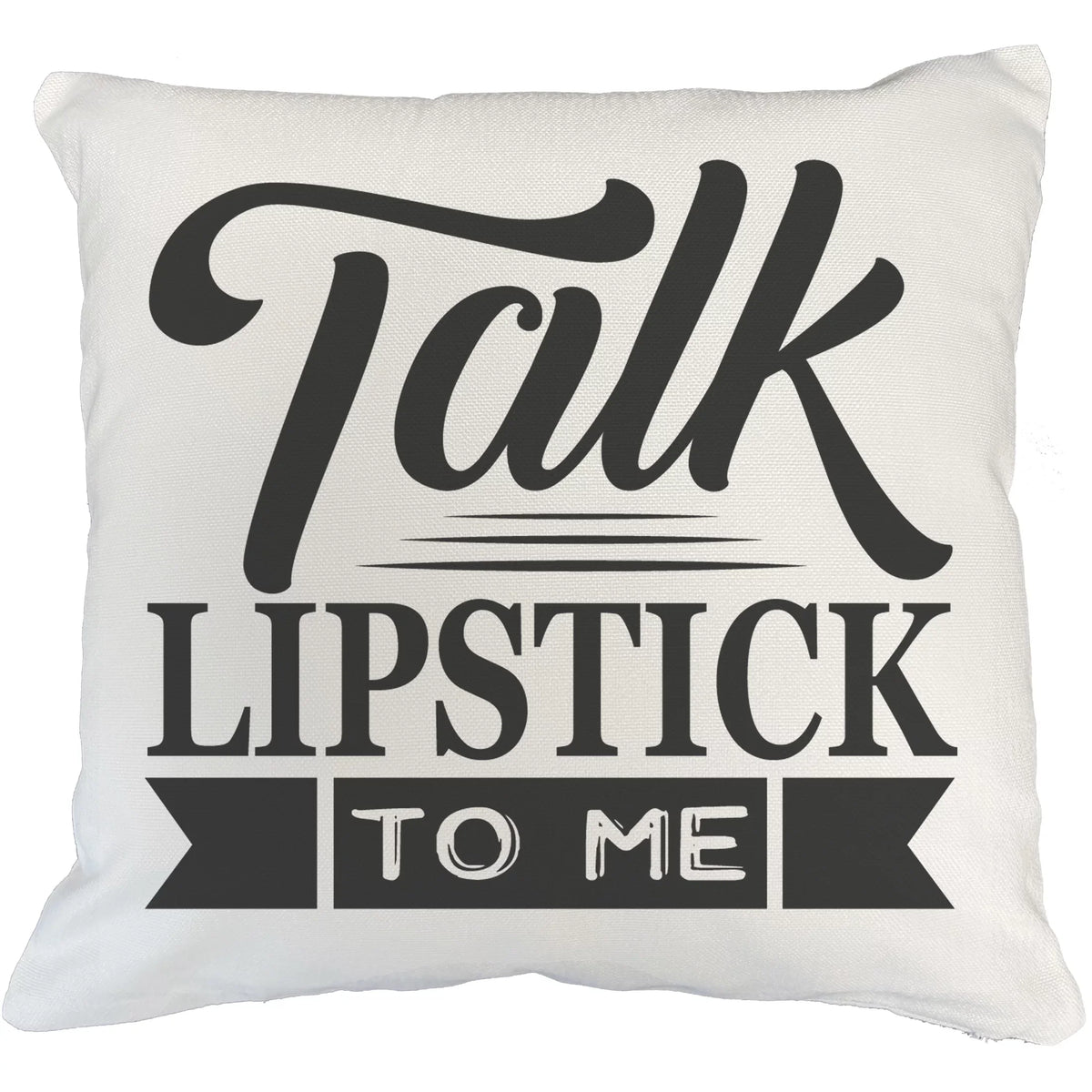 Pillow Pun Makeup Lipstick to Beauty Beauty Merch Gift White Artist Lovers, Makeup for Themed IN or 18X18 Quote Cosmetologist, Talk Me, - Cover, for